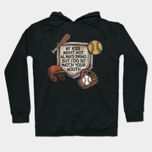 My kid might not always swing but i do so watch your mouth Hoodie